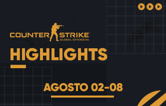 CSGO | Highlights - 02 al 08 de Agosto.